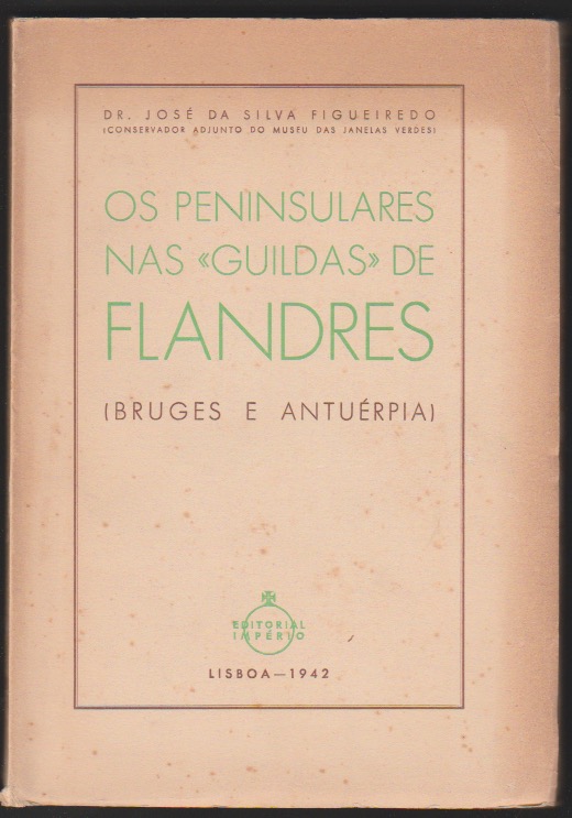 OS PENINSULARES NAS (GUILDAS) DE FLANDRES (BRUGES E ANTURPIA)
